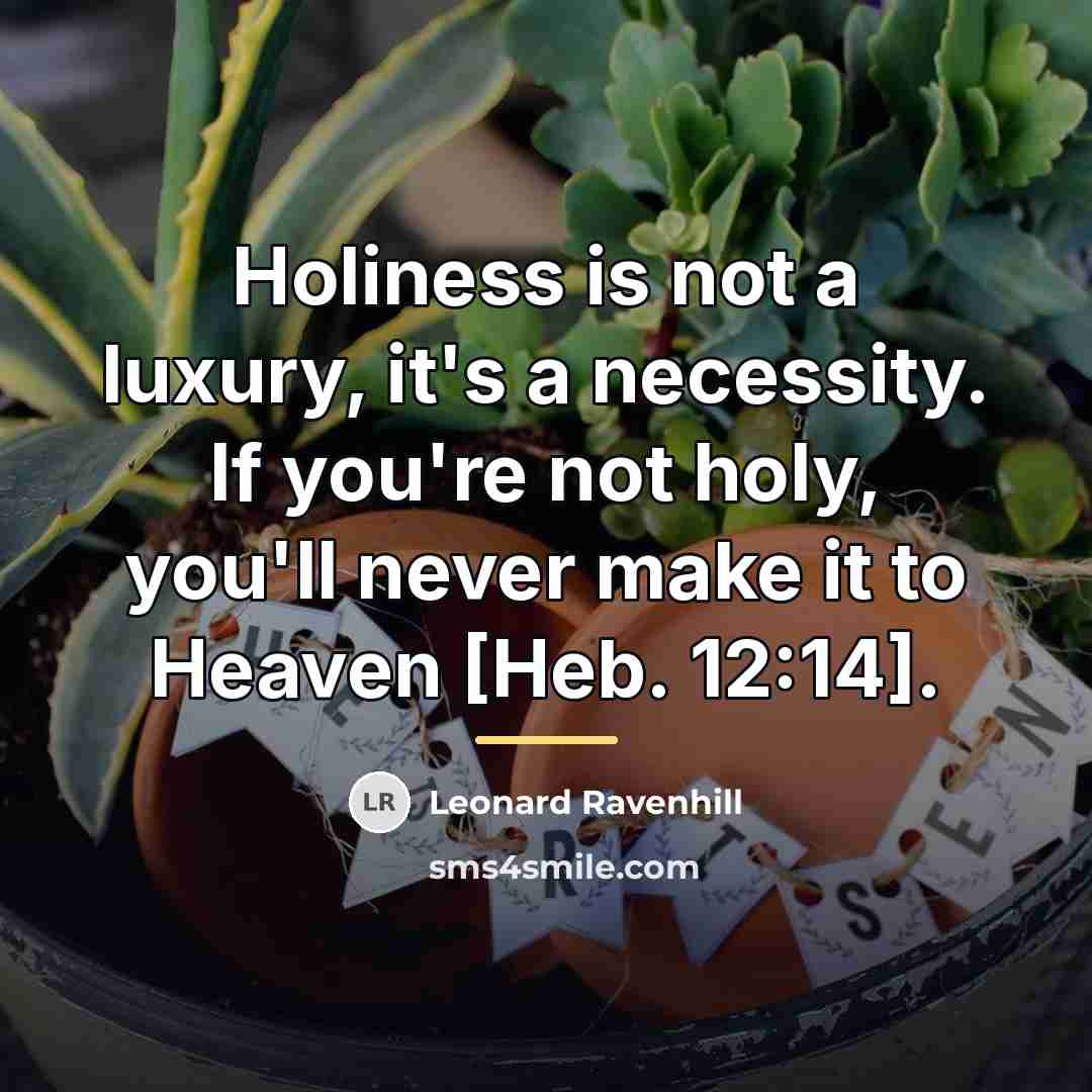 “Holiness is not a luxury, it's a necessity. If you're…” quote by Leonard Ravenhill