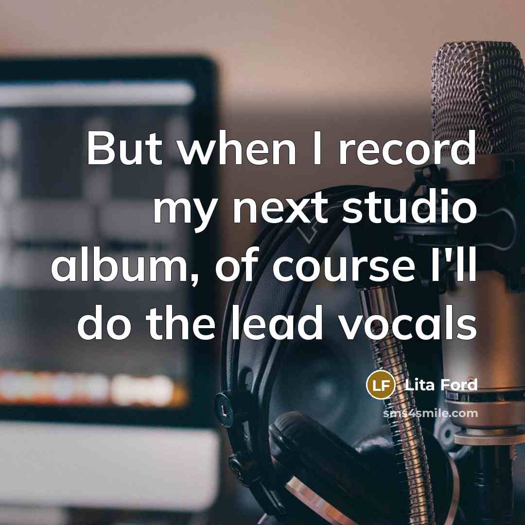“But when I record my next studio album, of course…” quote by Lita Ford