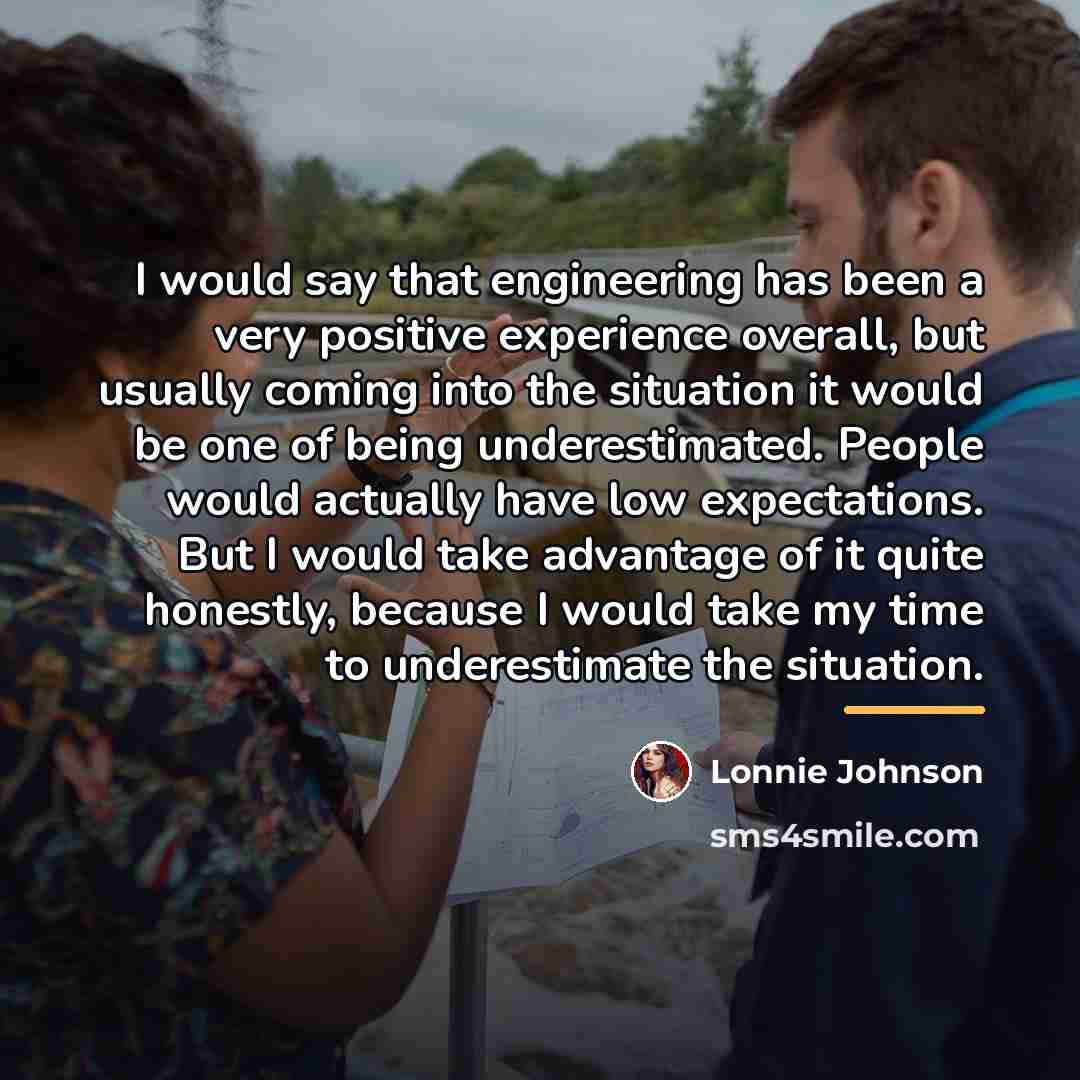 “I would say that engineering has been a very positive…” quote by Lonnie Johnson