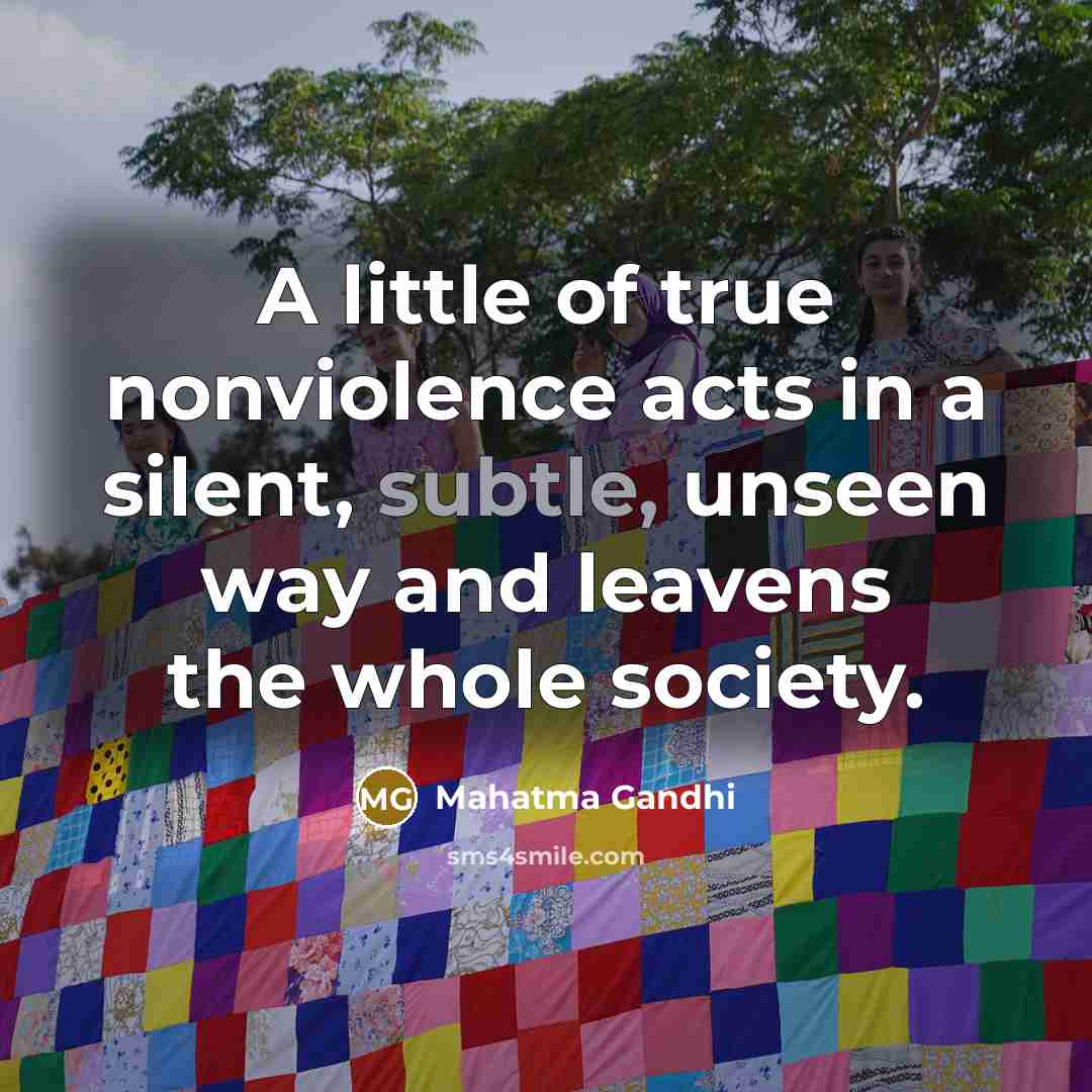 “A little of true nonviolence acts in a silent, subtle,…” quote by Mahatma Gandhi