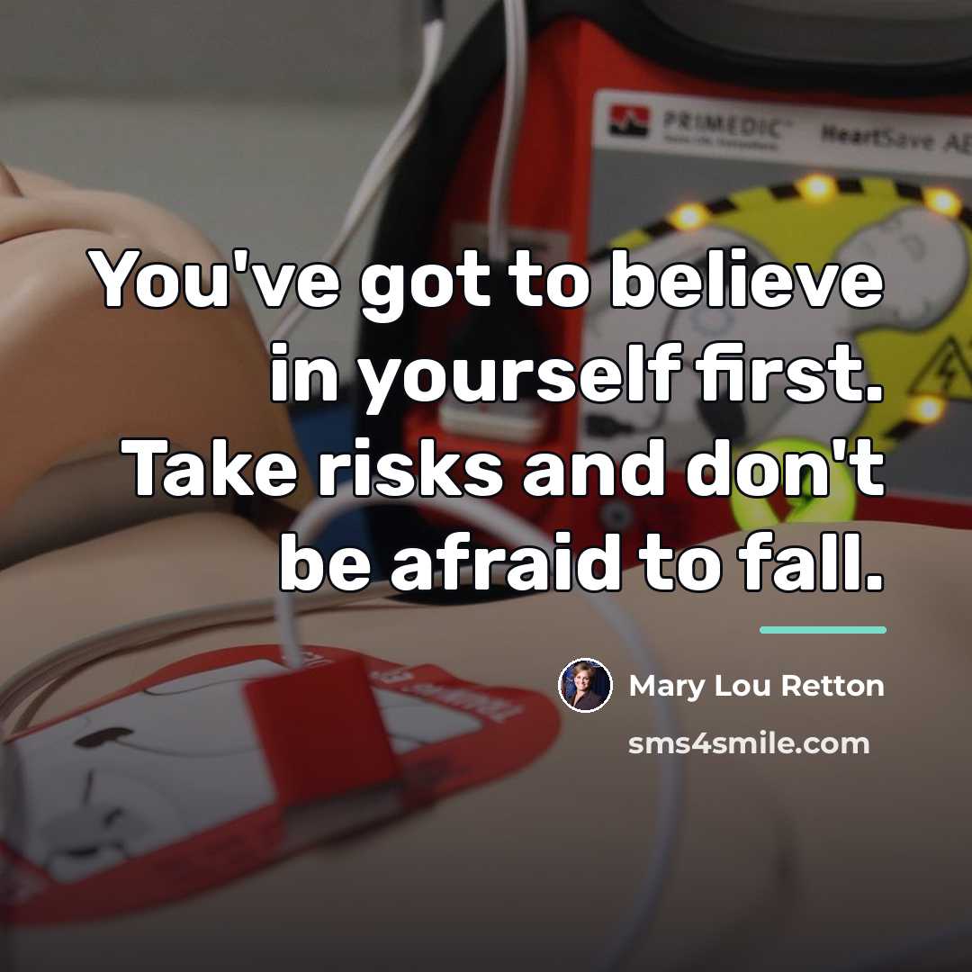 “You've got to believe in yourself first. Take risks and…” quote by Mary Lou Retton