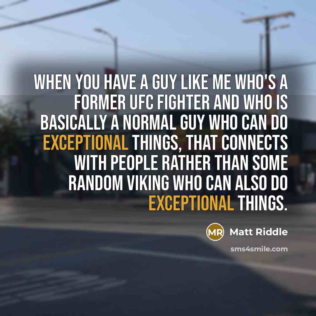 “When you have a guy like me who's a former…” quote by Matt Riddle