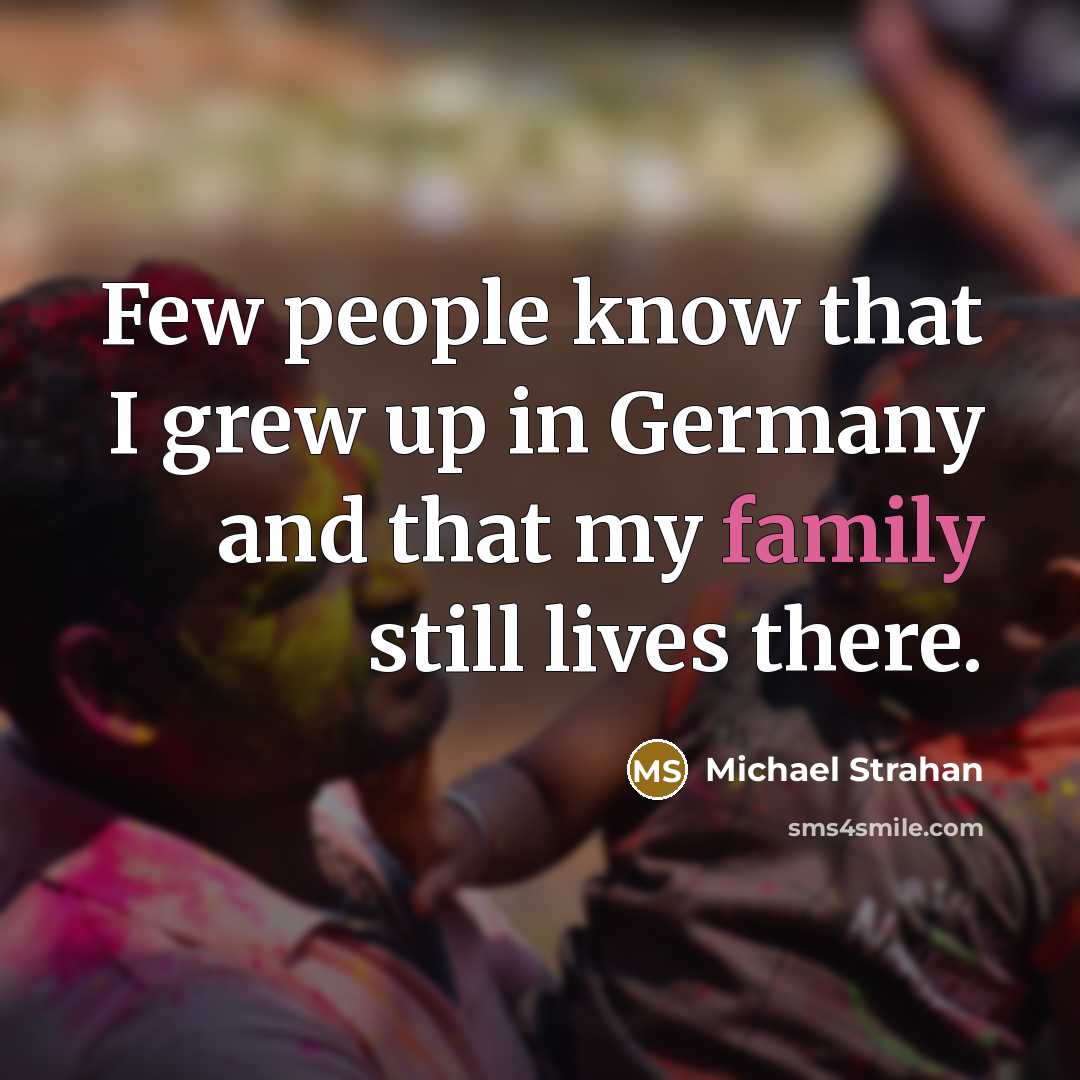 “Few people know that I grew up in Germany and…” quote by Michael Strahan