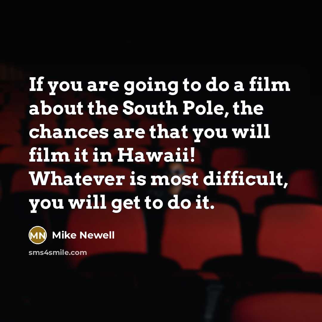 “If you are going to do a film about the…” quote by Mike Newell