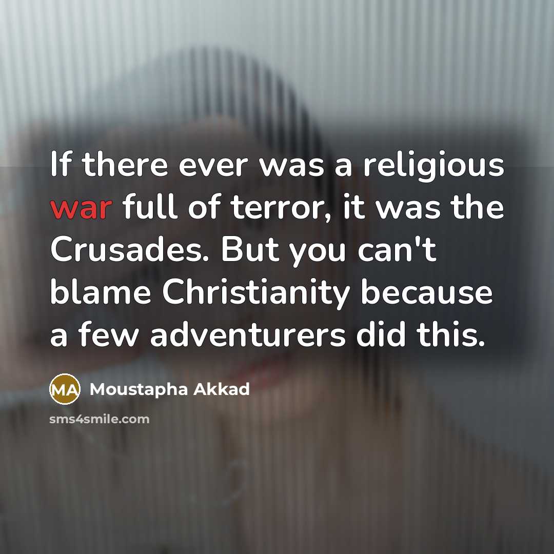 “If there ever was a religious war full of terror,…” quote by Moustapha Akkad