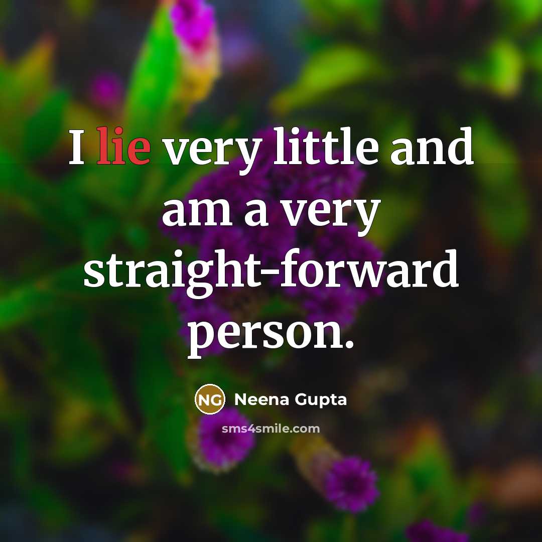 “I lie very little and am a very straight-forward person.…” quote by Neena Gupta