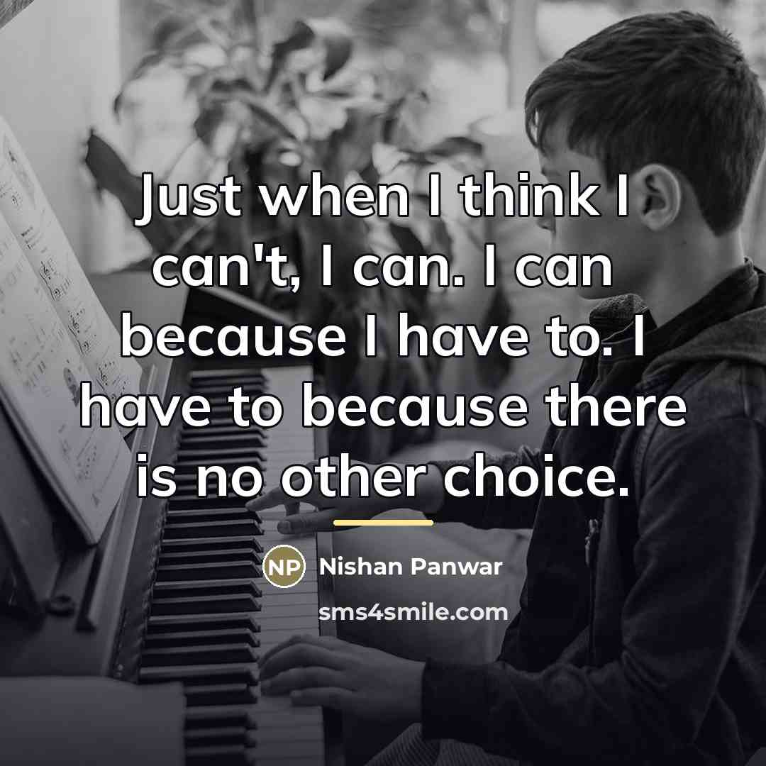 “Just when I think I can't, I can. I can…” quote by Nishan Panwar