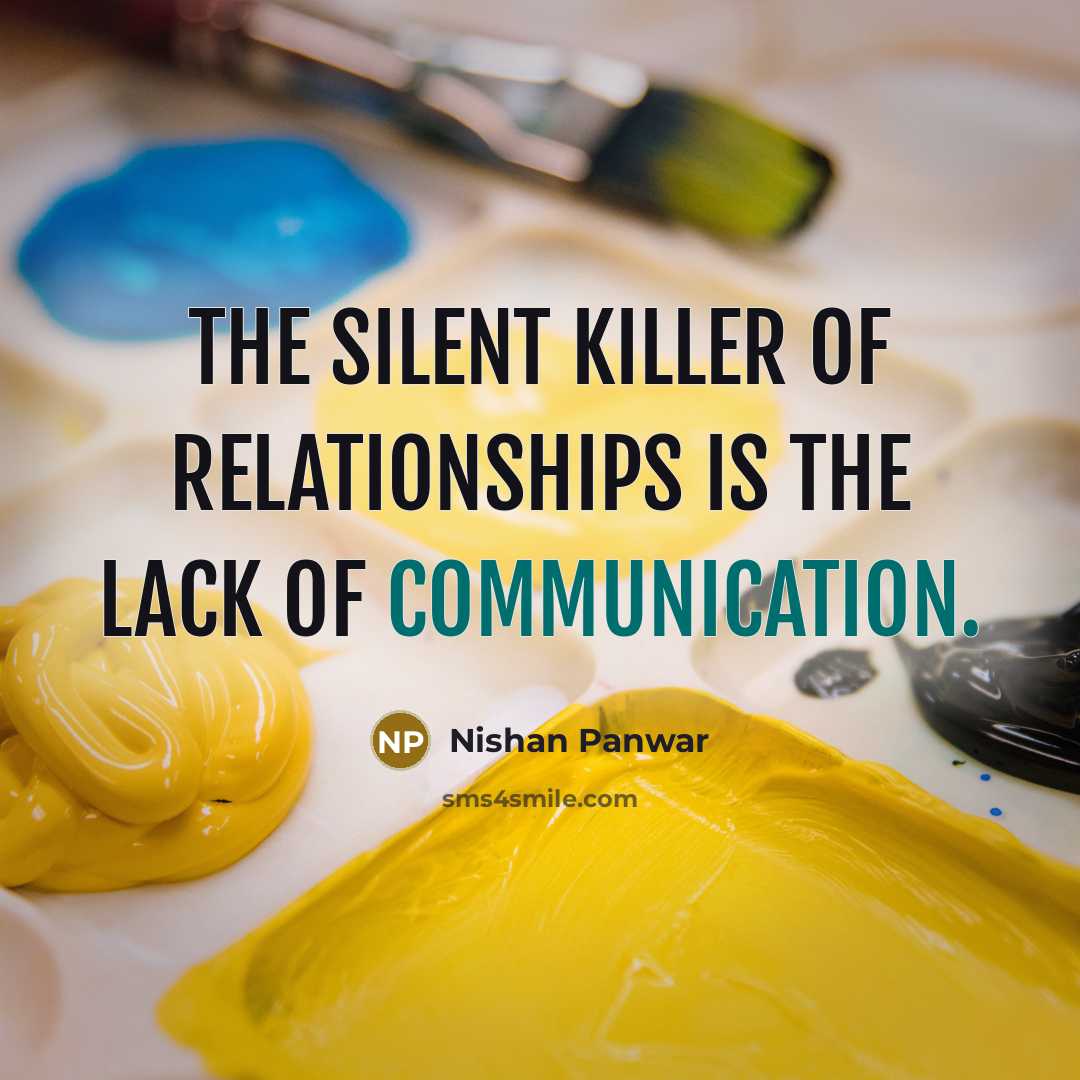 “The Silent Killer of relationships is the lack of communication.…” quote by Nishan Panwar