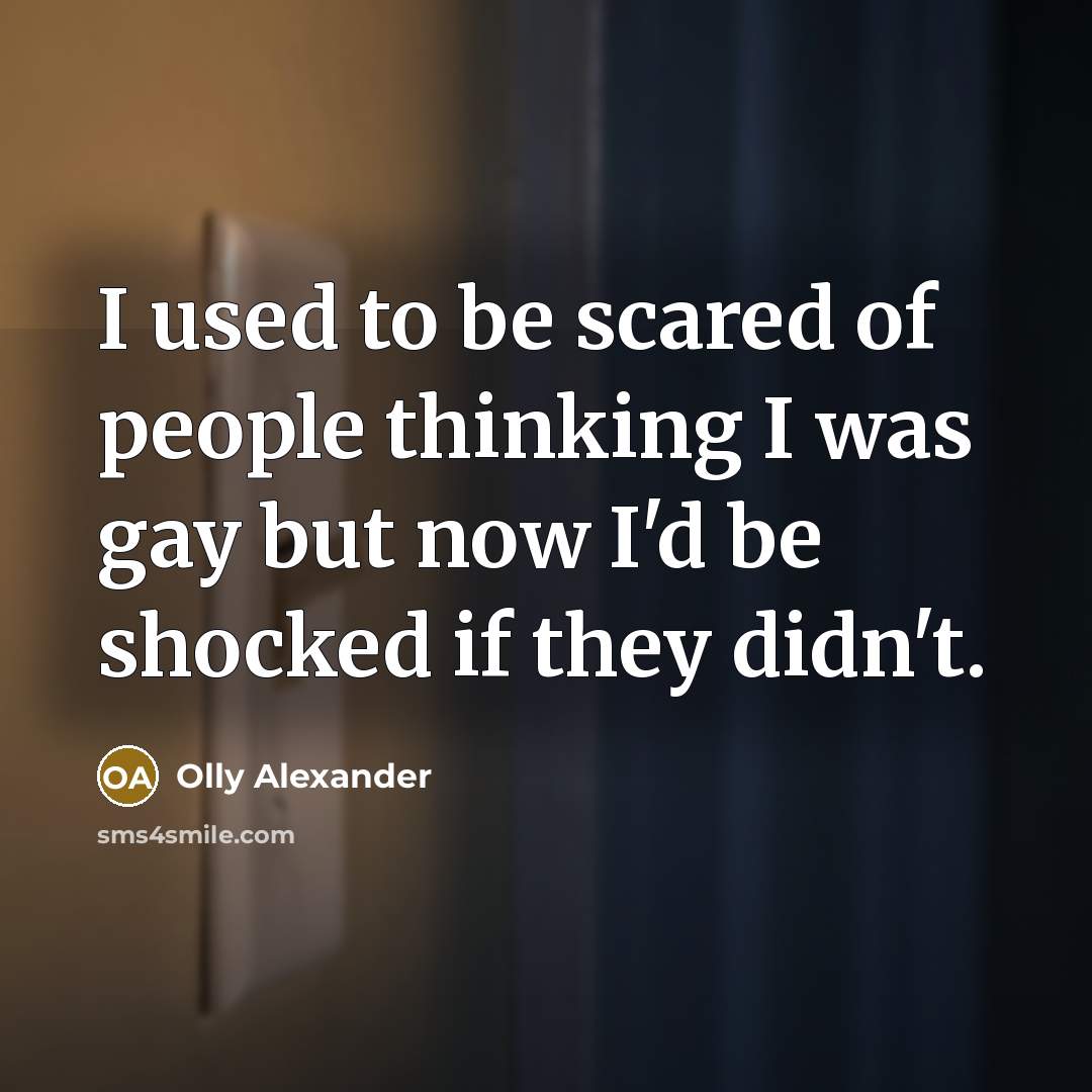 “I used to be scared of people thinking I was…” quote by Olly Alexander