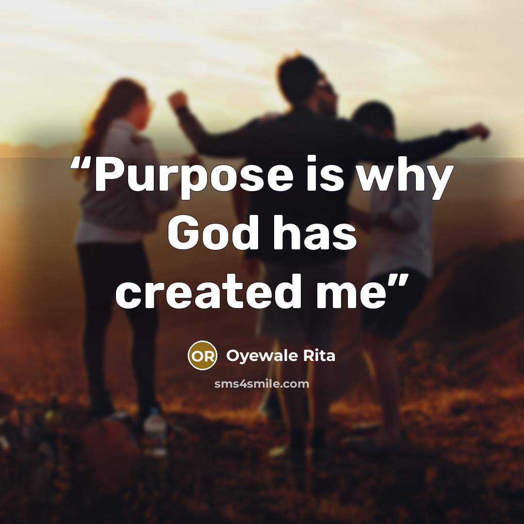 “Purpose is why God has created me” quote by Oyewale Rita