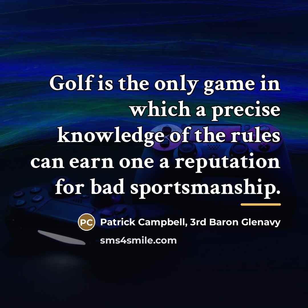 “Golf is the only game in which a precise knowledge…” quote by Patrick Campbell, 3rd Baron Glenavy