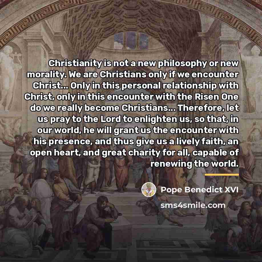 “Christianity is not a new philosophy or new morality. We…” quote by Pope Benedict XVI