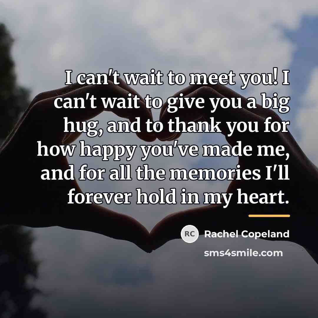 “I can't wait to meet you! I can't wait to…” quote by Rachel Copeland