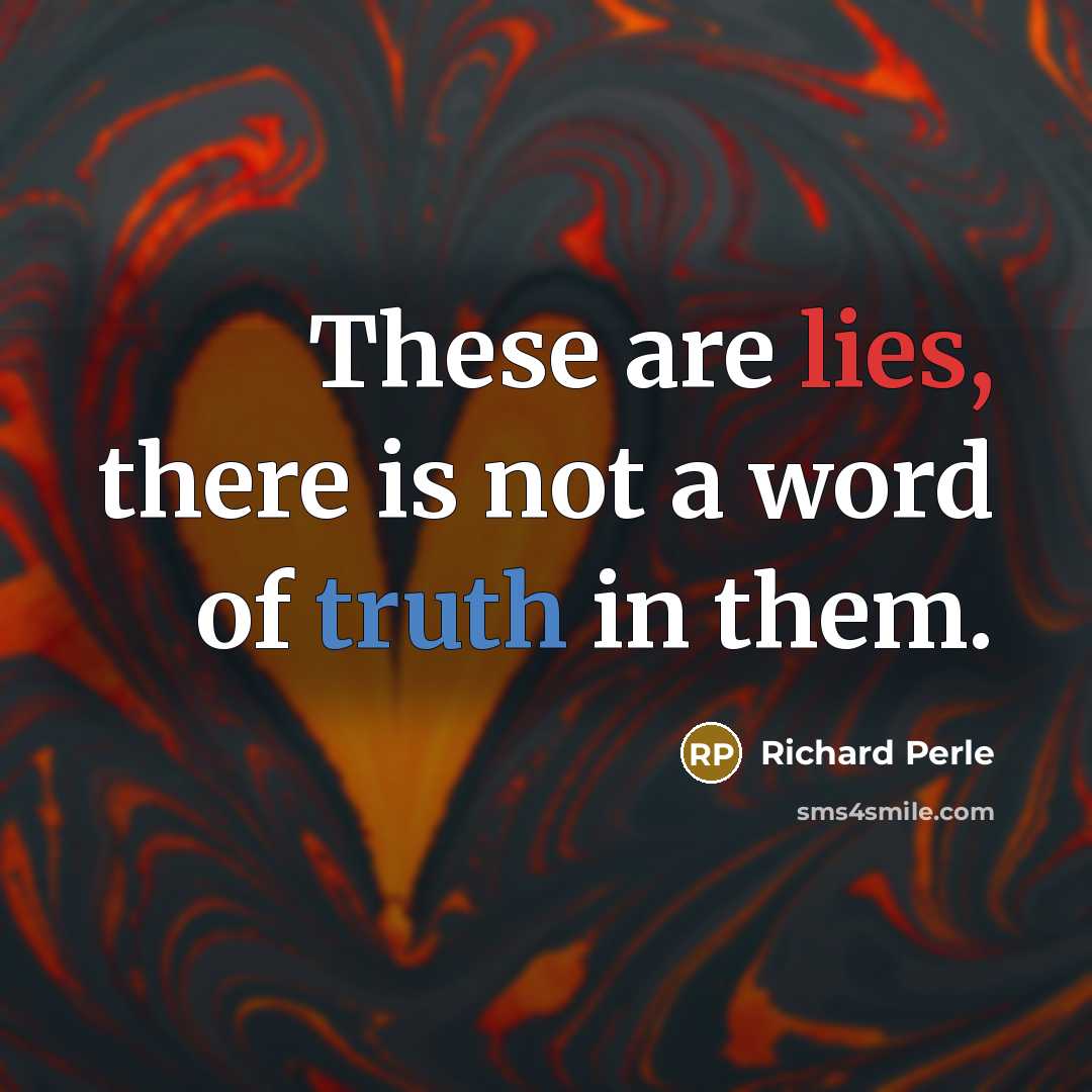 “These are lies, there is not a word of truth…” quote by Richard Perle