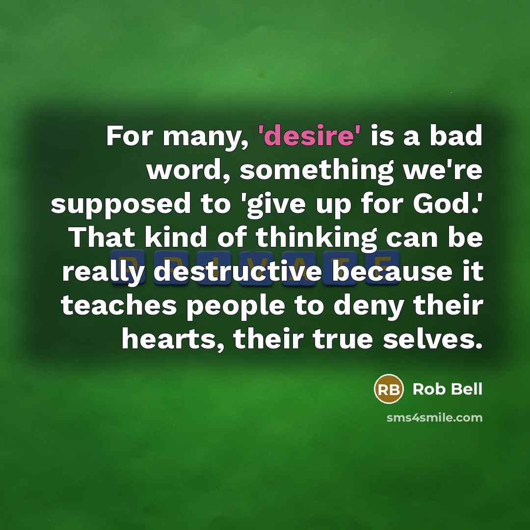 “For many, 'desire' is a bad word, something we're supposed…” quote by Rob Bell