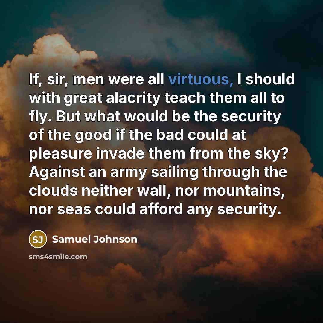 “If, sir, men were all virtuous, I should with great…” quote by Samuel Johnson
