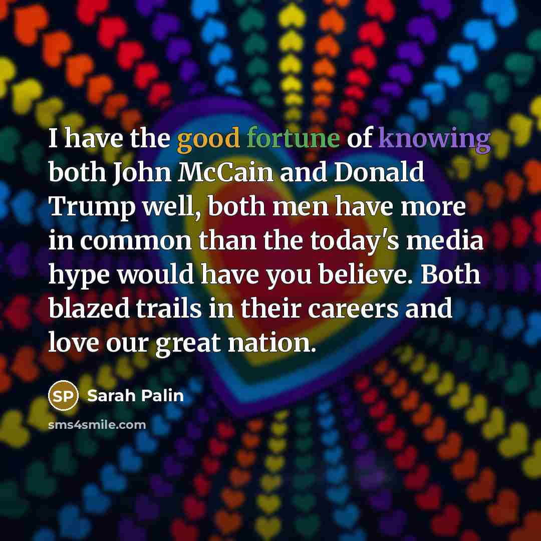 “I have the good fortune of knowing both John McCain…” quote by Sarah Palin