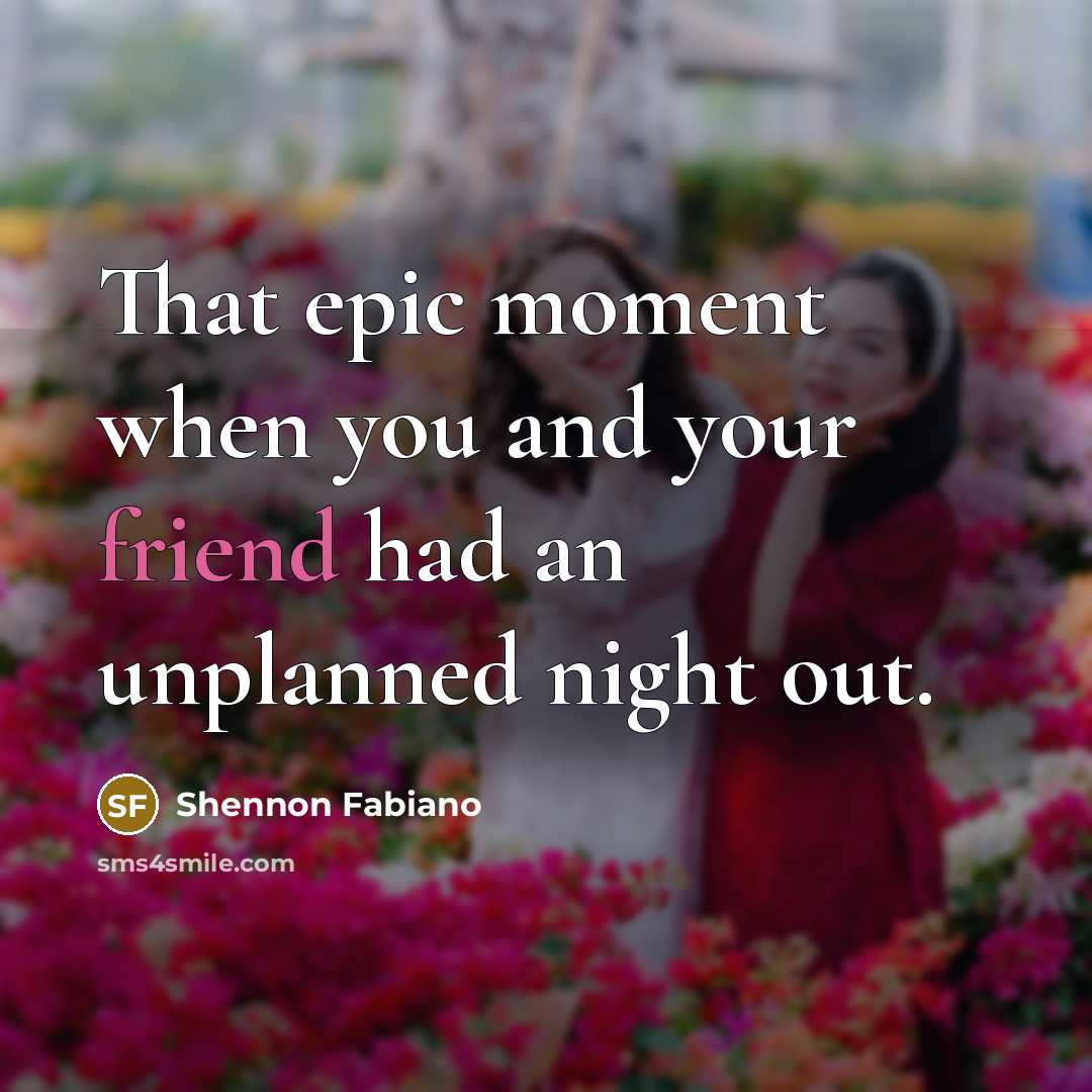 “That epic moment when you and your friend had an…” quote by Shennon Fabiano
