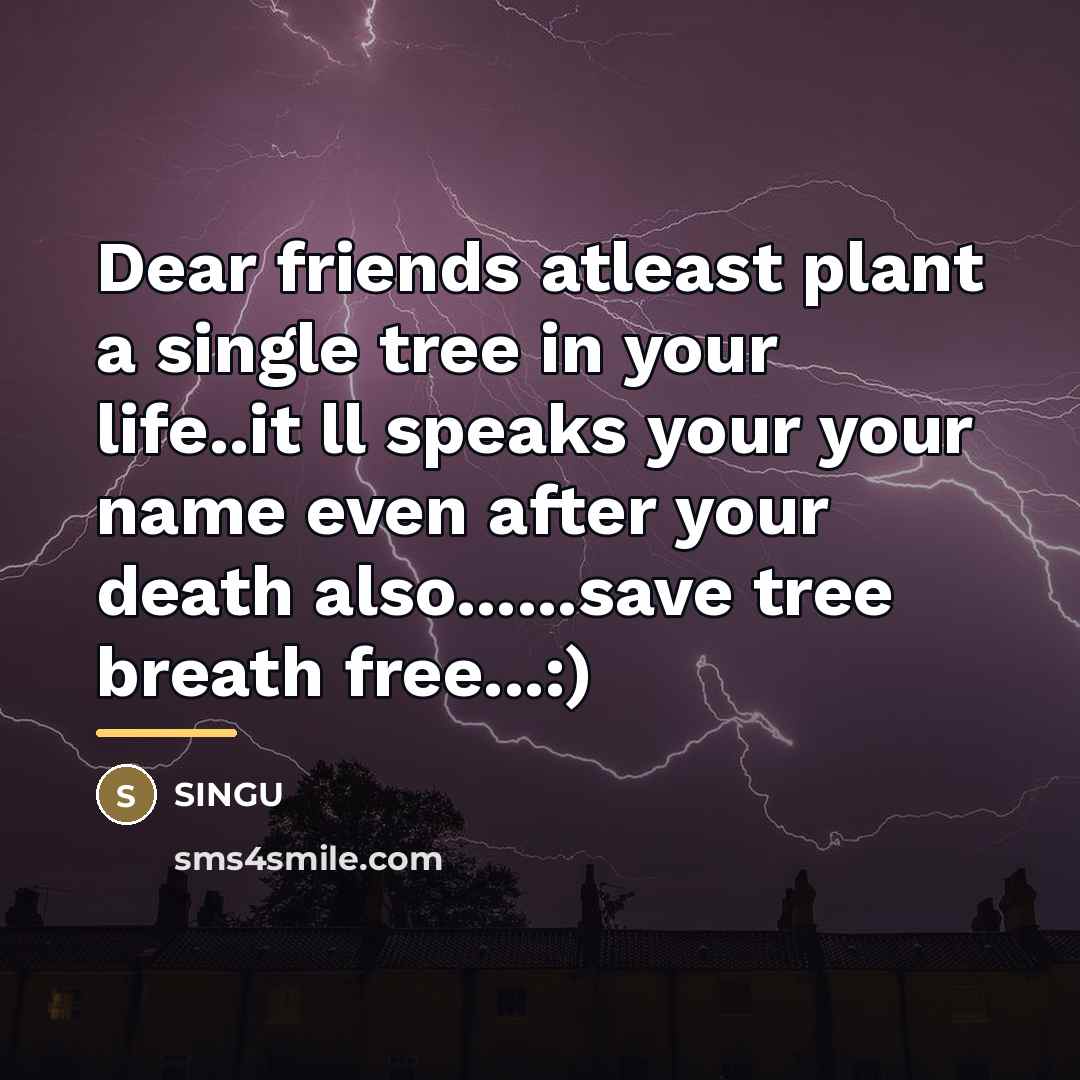 “Dear friends atleast plant a single tree in your life..it…” quote by SINGU