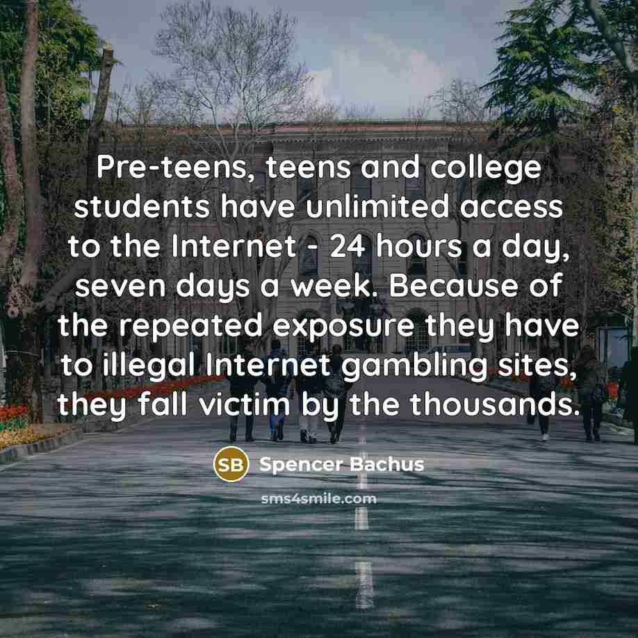 “Pre-teens, teens and college students have unlimited access to the…” quote by Spencer Bachus