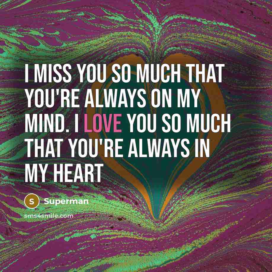 “I miss you so much that you're always on my…” quote by Superman