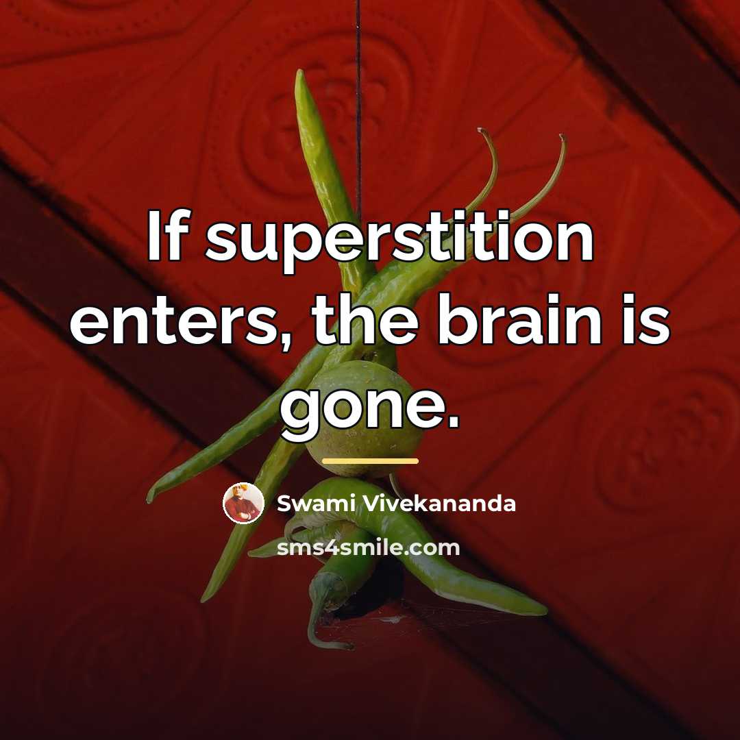 “If superstition enters, the brain is gone.…” quote by Swami Vivekananda