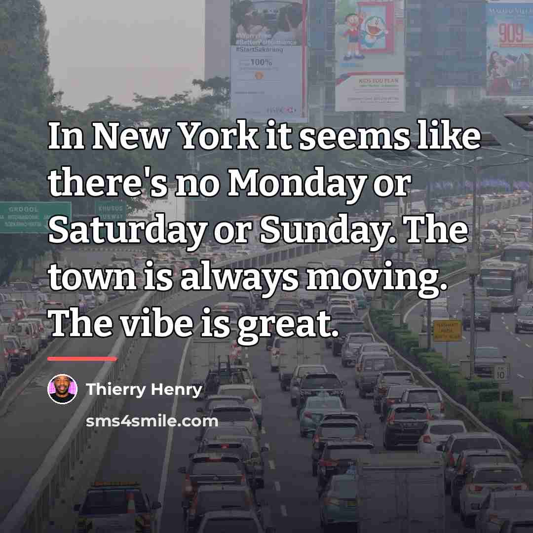 “In New York it seems like there's no Monday or…” quote by Thierry Henry