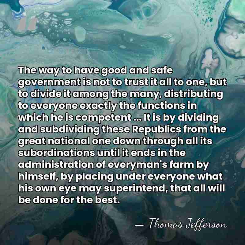 The way to have good and safe government is not to trust&hellip; - Thomas Jefferson