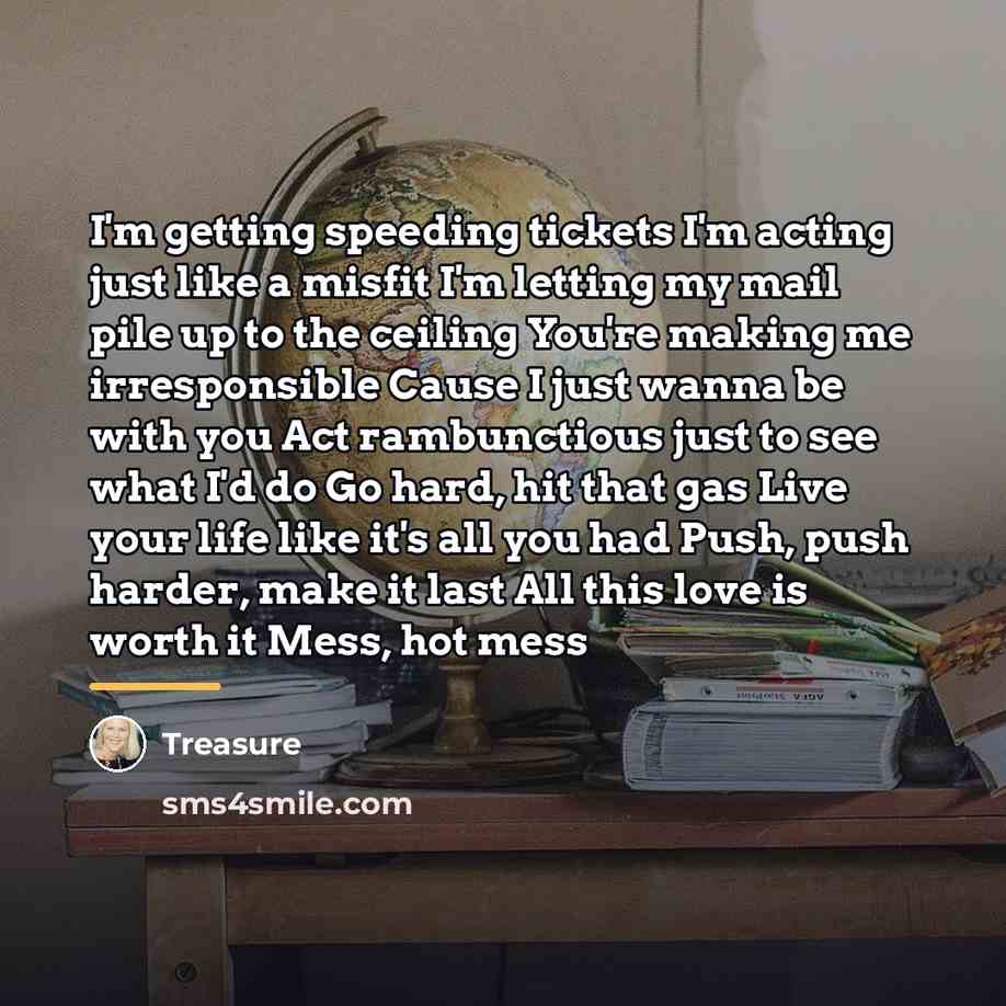 “I'm getting speeding tickets I'm acting just like a misfit…” quote by Treasure