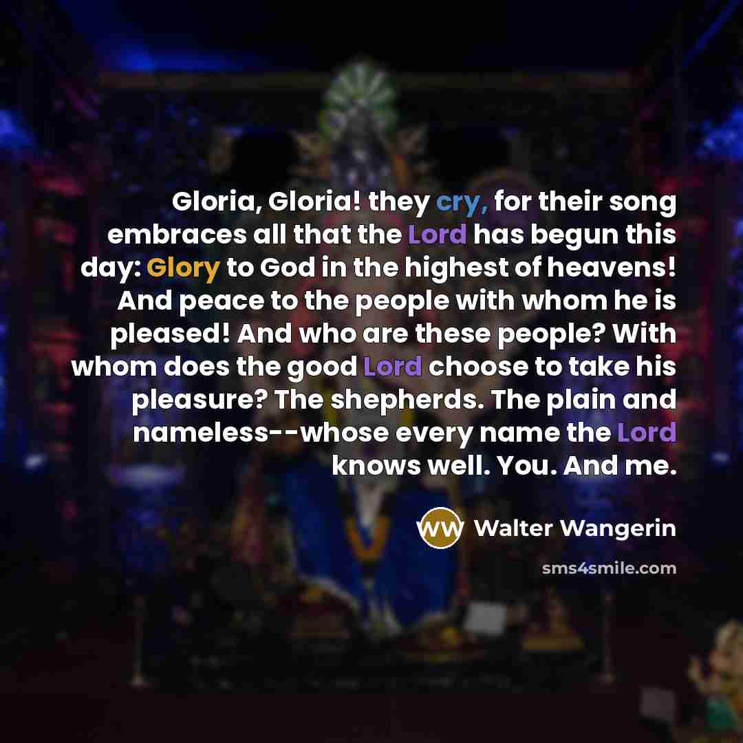 “Gloria, Gloria! they cry, for their song embraces all that…” quote by Walter Wangerin