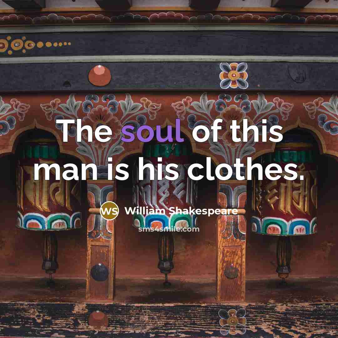 “The soul of this man is his clothes.…” quote by William Shakespeare