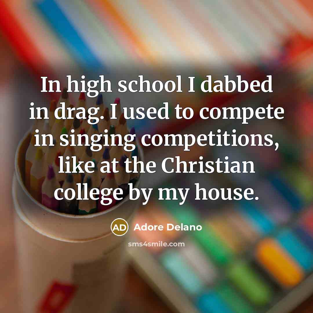 “In high school I dabbed in drag. I used to…” quote by Adore Delano