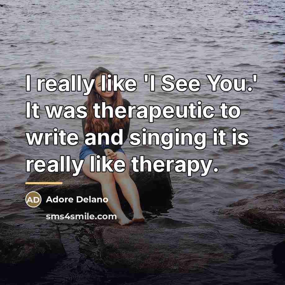 “I really like 'I See You.' It was therapeutic to…” quote by Adore Delano