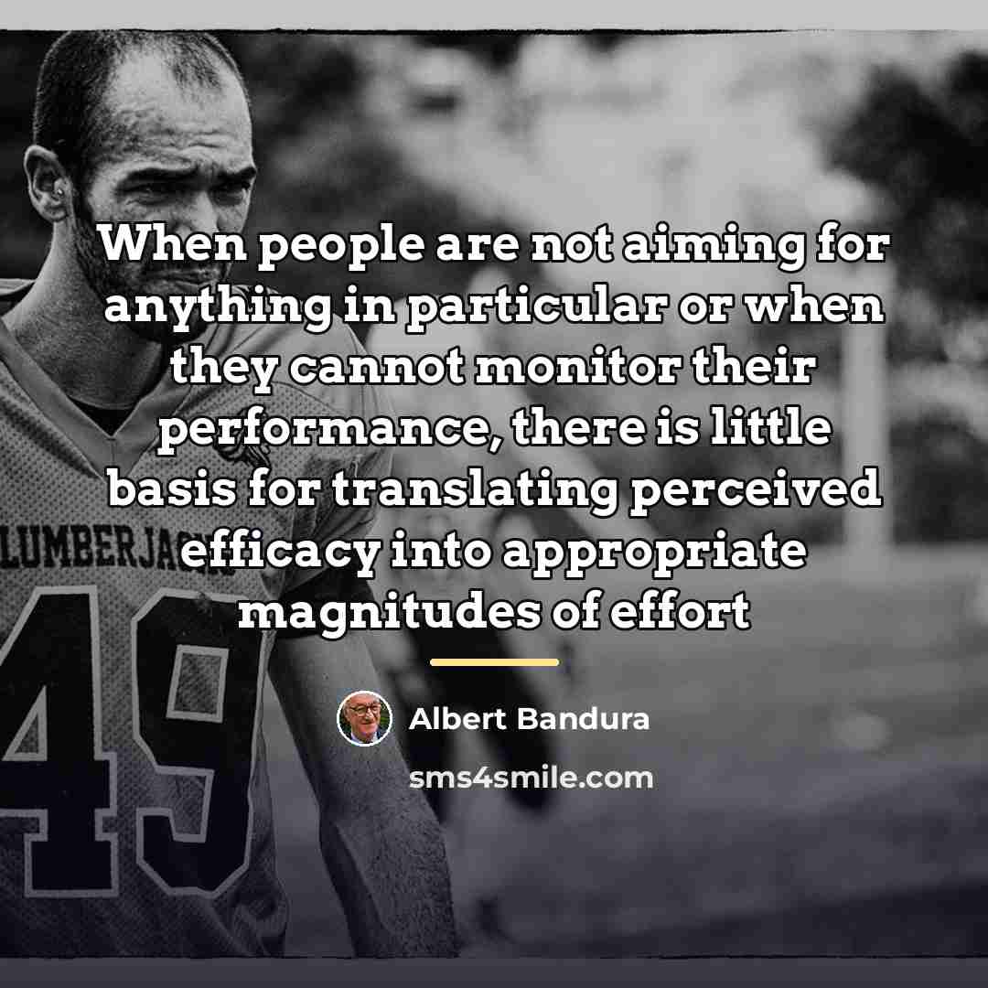 “When people are not aiming for anything in particular or…” quote by Albert Bandura