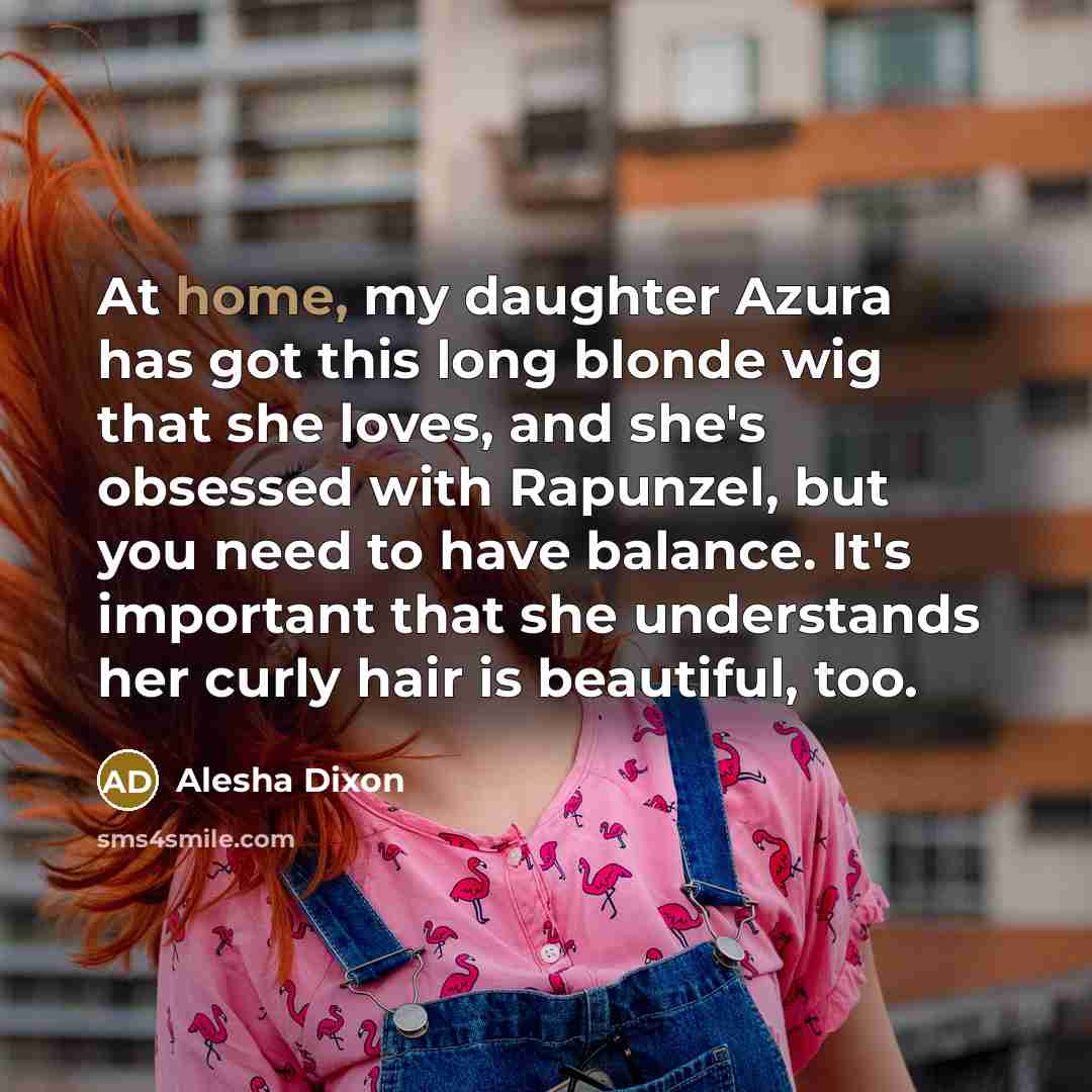 “At home, my daughter Azura has got this long blonde…” quote by Alesha Dixon