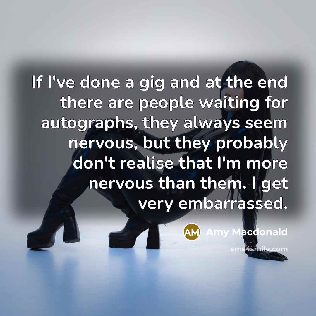 “If I've done a gig and at the end there…” quote by Amy Macdonald