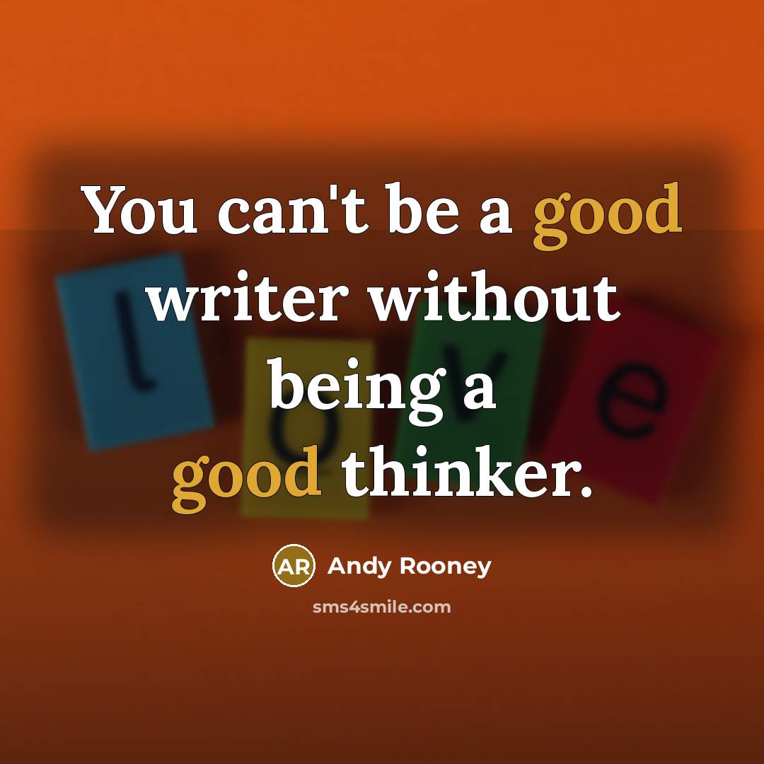 “You can't be a good writer without being a good…” quote by Andy Rooney