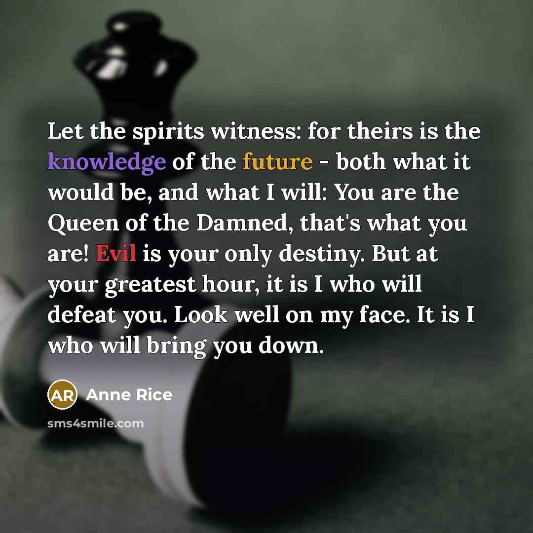 “Let the spirits witness: for theirs is the knowledge of…” quote by Anne Rice