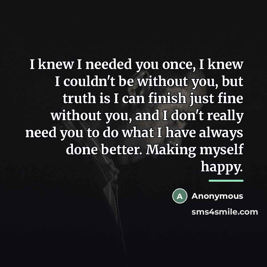 “I knew I needed you once, I knew I couldn't…” quote by Anonymous