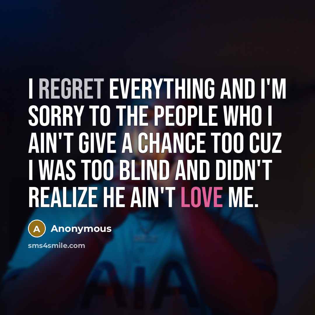 “I regret everything and I'm sorry to the people who…” quote by Anonymous