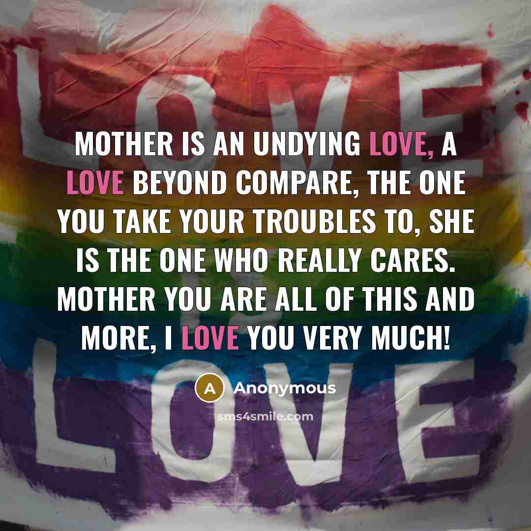 “Mother is an undying love, A love beyond compare, the…” quote by Anonymous