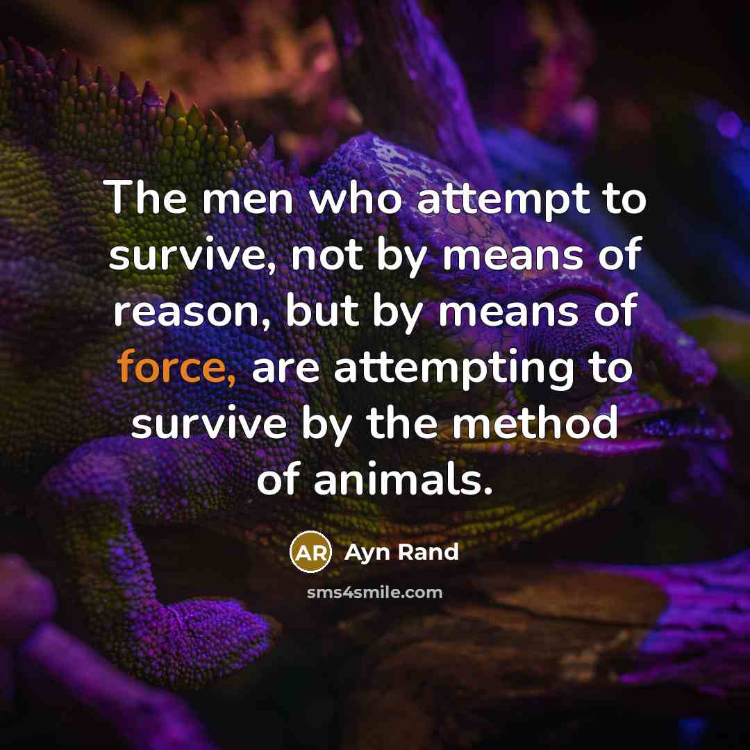 “The men who attempt to survive, not by means of…” quote by Ayn Rand