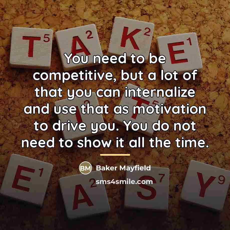 “You need to be competitive, but a lot of that…” quote by Baker Mayfield