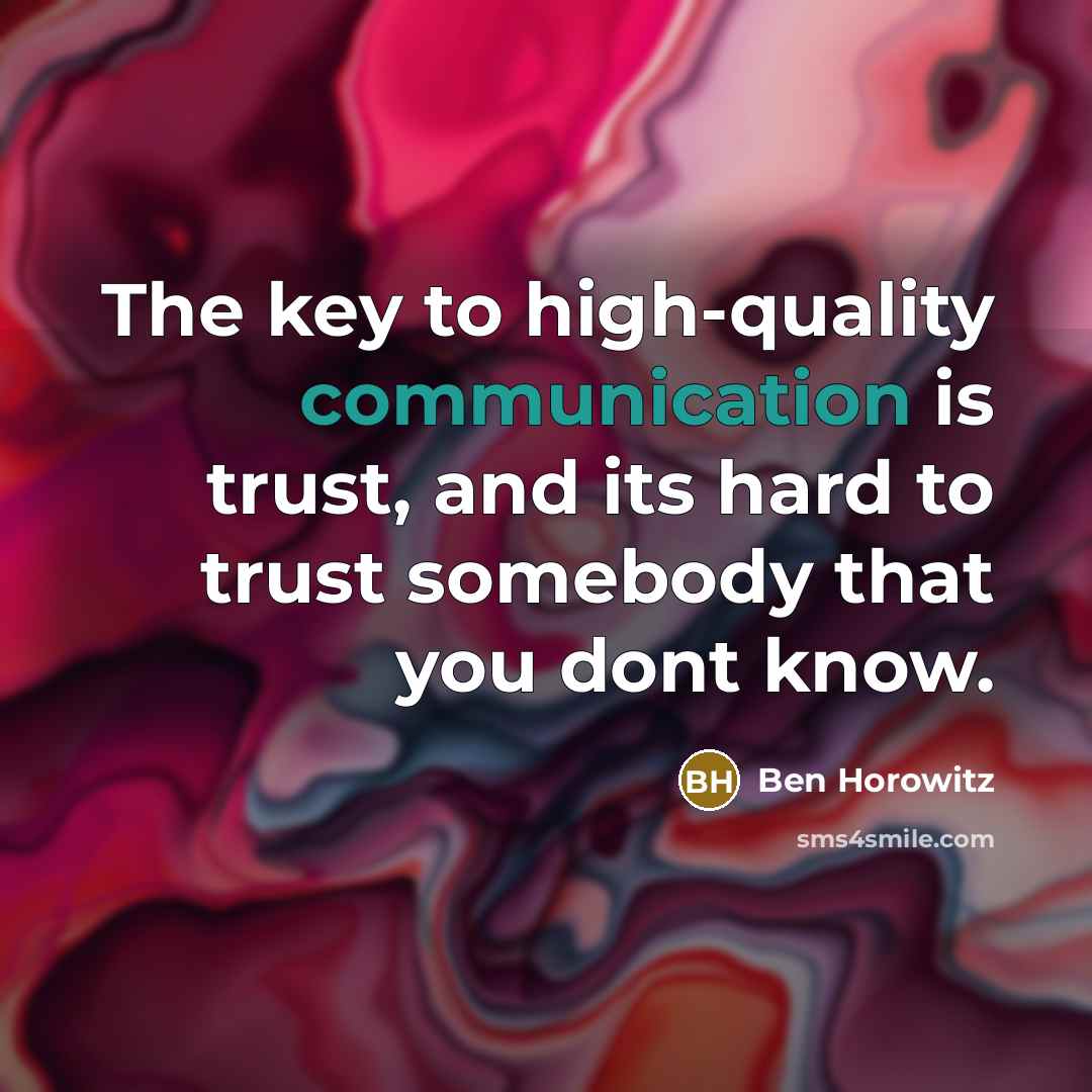 “The key to high-quality communication is trust, and its hard…” quote by Ben Horowitz