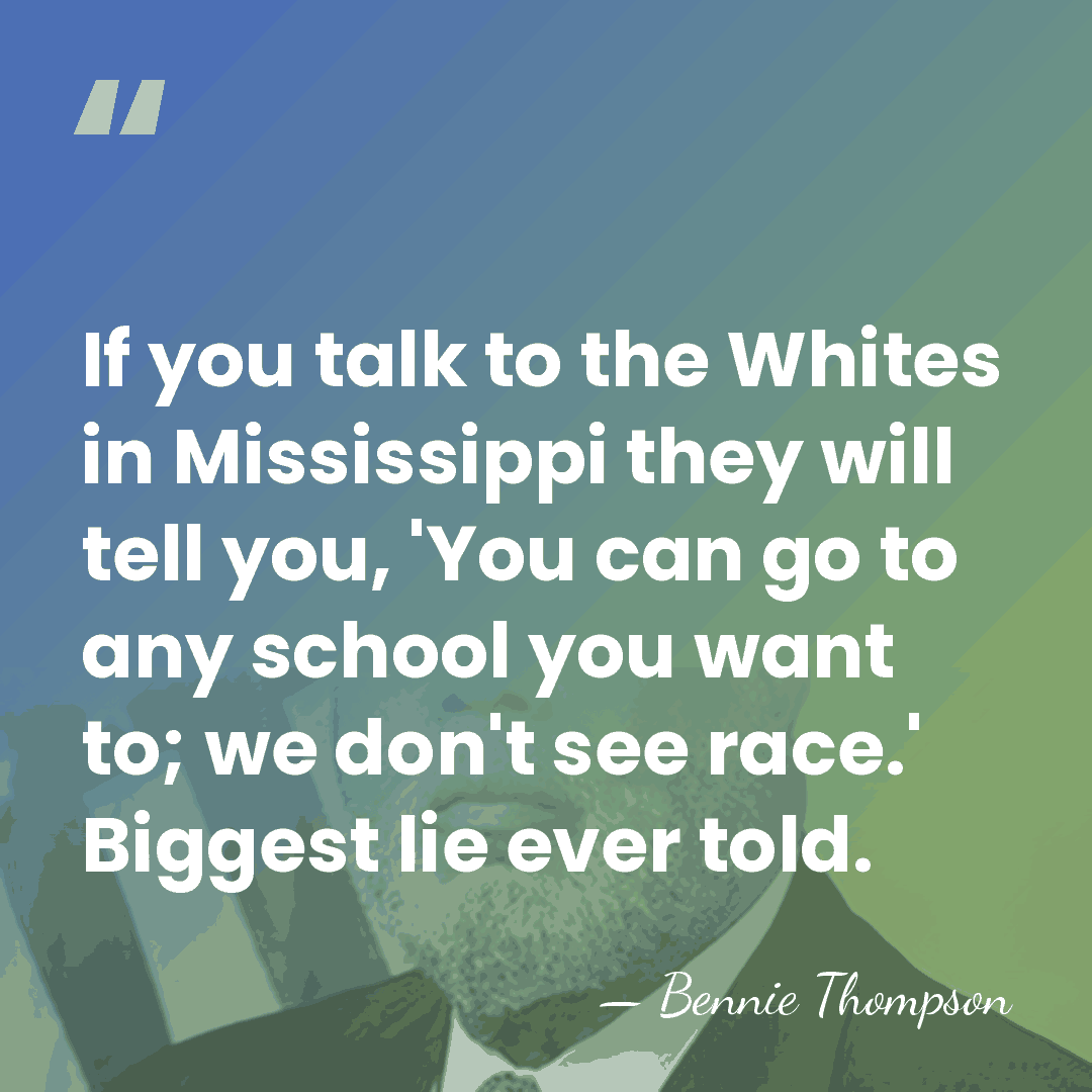 If you talk to the Whites in Mississippi they will tell you,&hellip; - Bennie Thompson