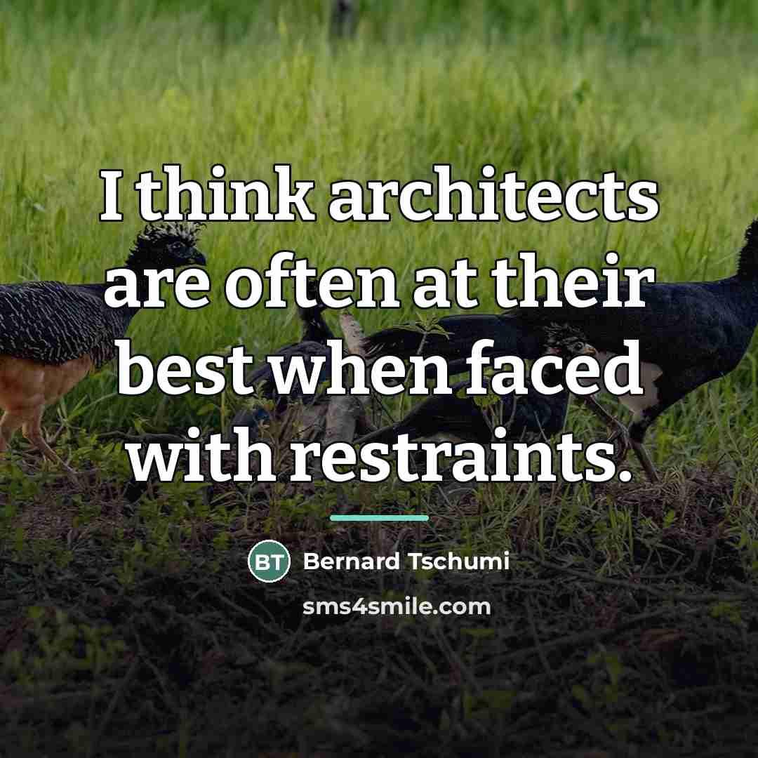 “I think architects are often at their best when faced…” quote by Bernard Tschumi
