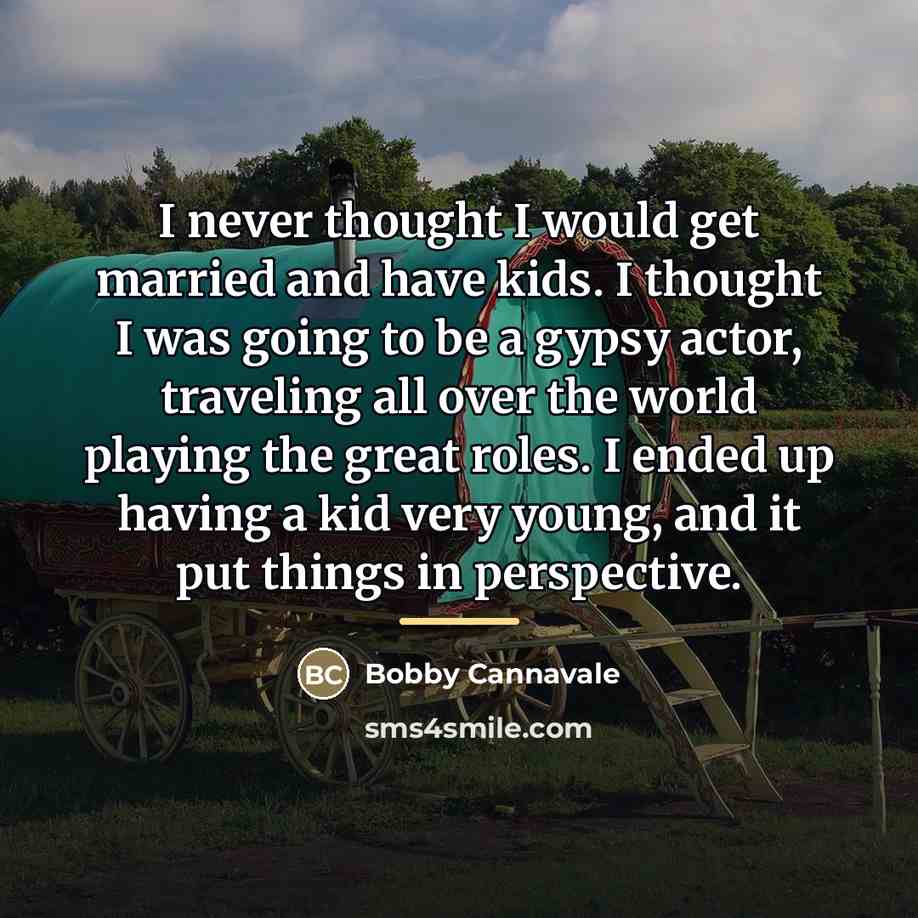 “I never thought I would get married and have kids.…” quote by Bobby Cannavale