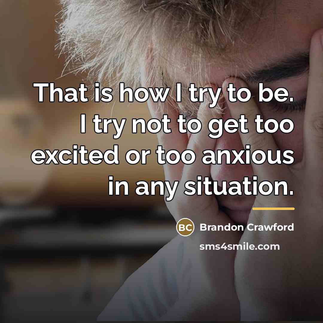 “That is how I try to be. I try not…” quote by Brandon Crawford