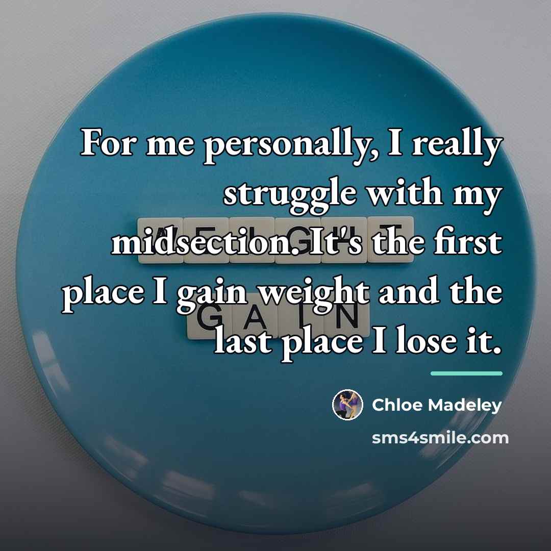 “For me personally, I really struggle with my midsection. It's…” quote by Chloe Madeley