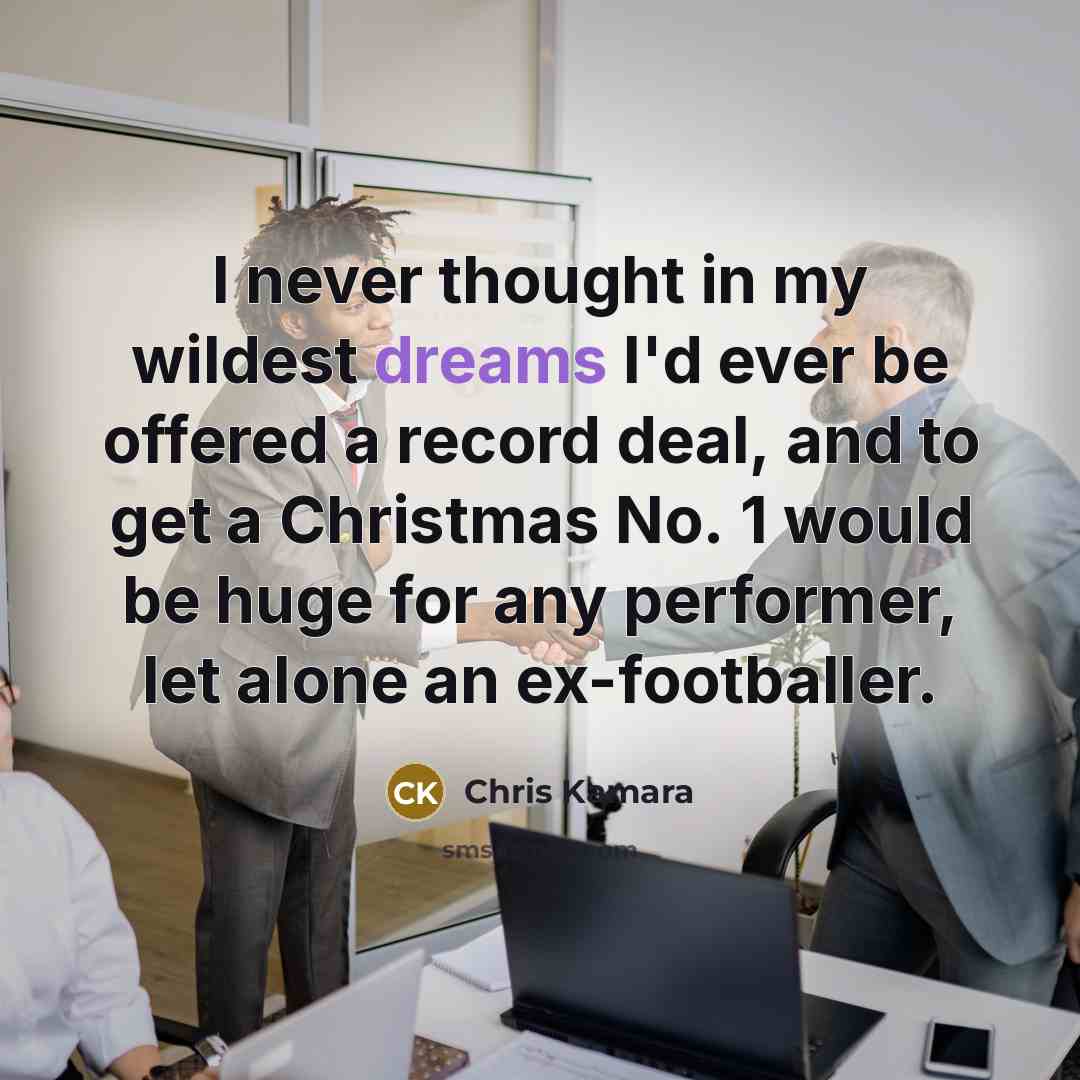 “I never thought in my wildest dreams I'd ever be…” quote by Chris Kamara